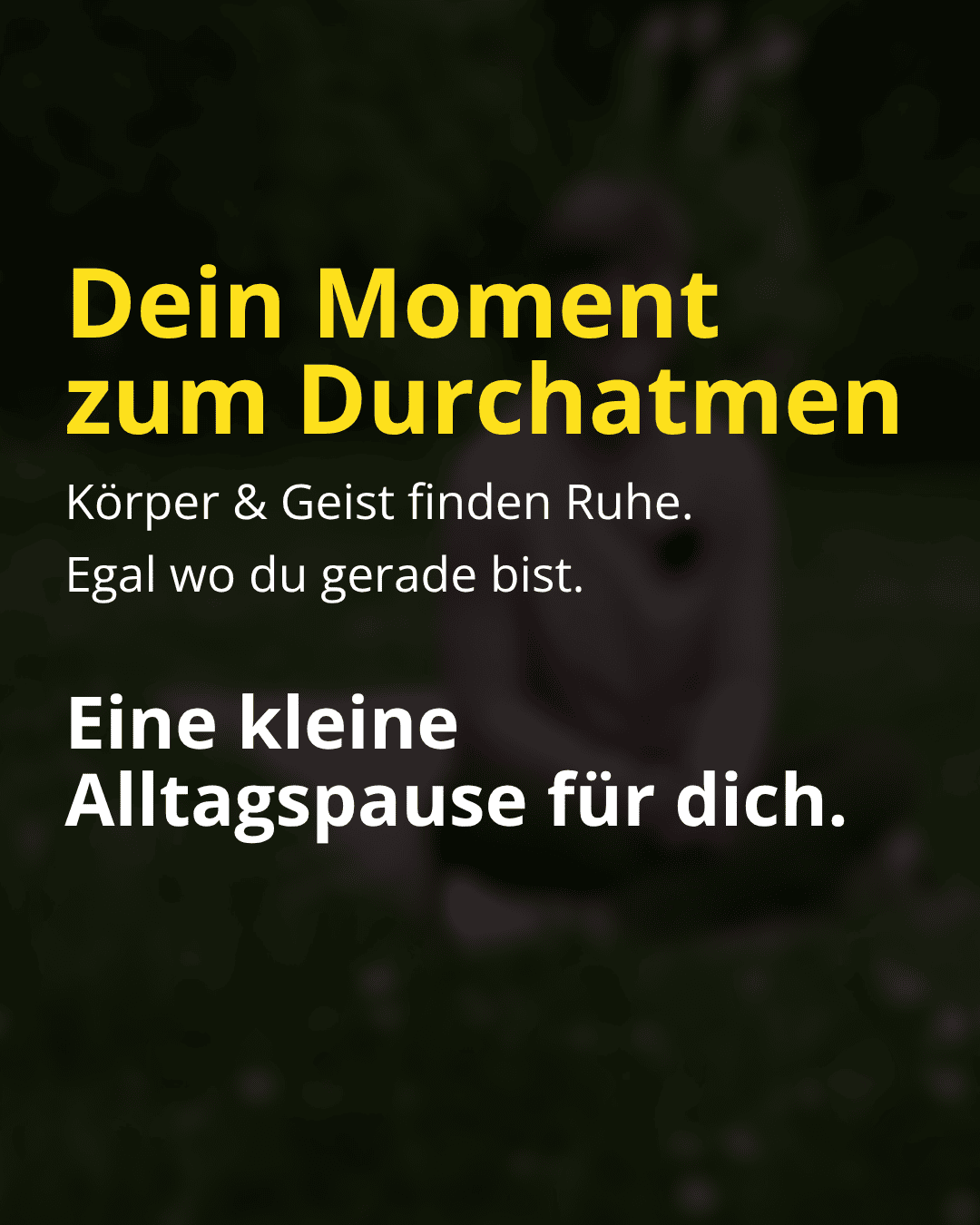 Text vor dunklem Hintergrund. Slidertext. Body & Soul. Dein Moment zum Durchatmen. Kleine Alltagspausen.